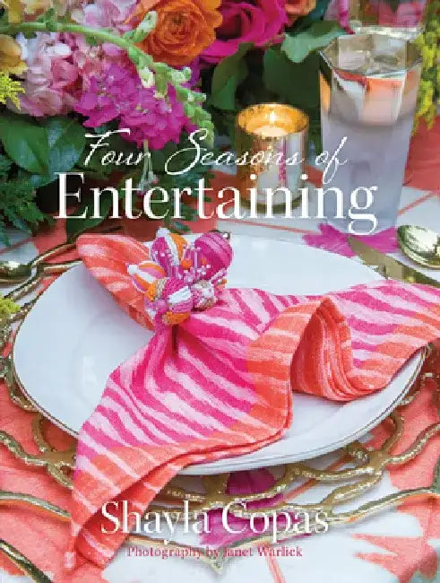 Four Seasons of Entertaining by Shayla Copas