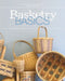 Basketry Basics: Create 18 Beautiful Baskets as You Learn the Craft by BJ Crawford