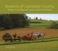 Seasons of Lancaster County: Home to the World's Largest Amish Community by Don Shenk