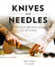 Knives and Needles: Tattoo Artists in the Kitchen by Molly A. Kitamura, John Agcaoili