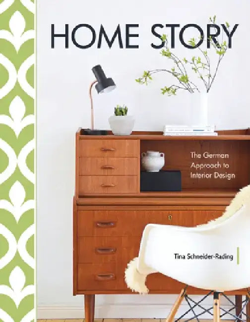 Home Story: The German Approach to Interior Design by Tina Schneider-Rading