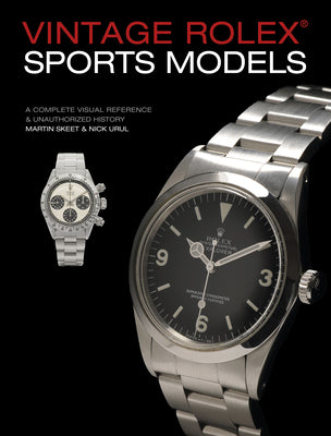 Vintage Rolex Sports Models, 4th Edition: A Complete Visual Reference & Unauthorized History by Martin Skeet