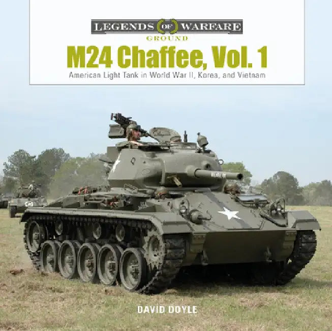 M24 Chaffee, Vol. 1: American Light Tank in World War II, Korea, and Vietnam by David Doyle