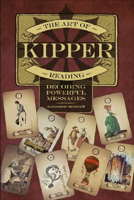The Art of Kipper Reading: Decoding Powerful Messages by Alexandre Musruck