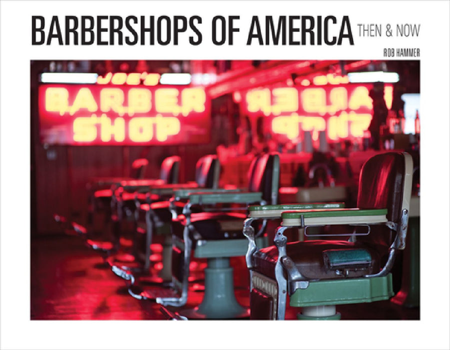 Barbershops of America: Then and Now by Rob Hammer