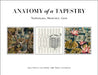 Anatomy of a Tapestry: Techniques, Materials, Care by Jean Pierre Larochette