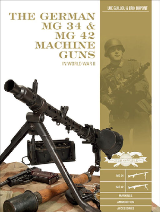 The German MG 34 and MG 42 Machine Guns: In World War II by Luc Guillou