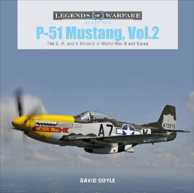 P-51 Mustang, Vol. 2: The D, H, and K Models in World War II and Korea by David Doyle