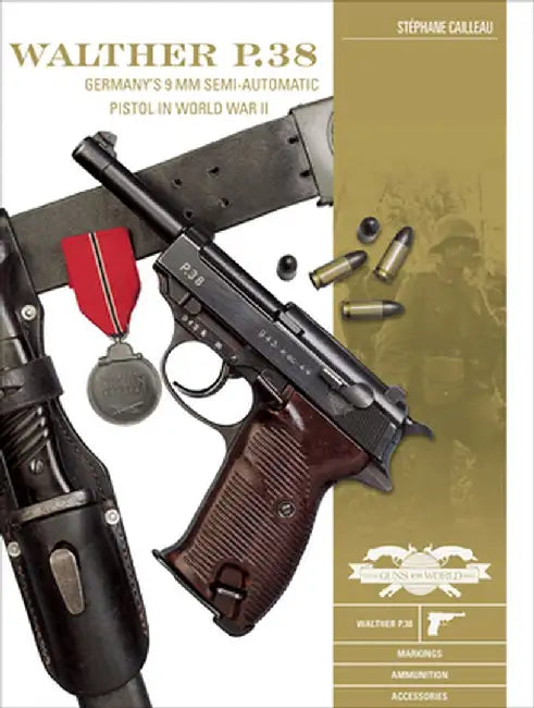 Walther P.38: Germany's 9 MM Semiautomatic Pistol in World War II by Cailleau, Stephane