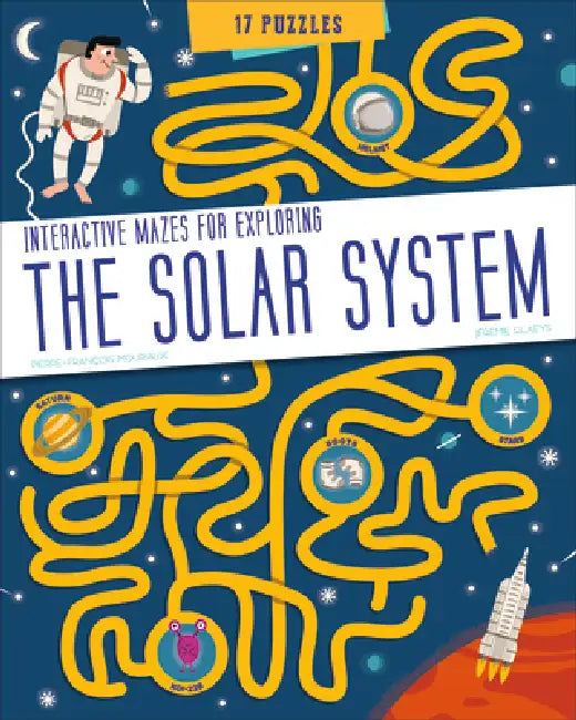 The Solar System: Interactive Mazes for Exploring by Pierre-François Mouriaux, Jeremie Claeys