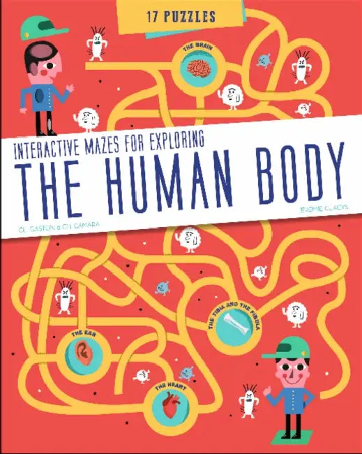 The Human Body: Interactive Mazes for Exploring by Claudine Gaston, Christian Camara, Jeremie Claeys