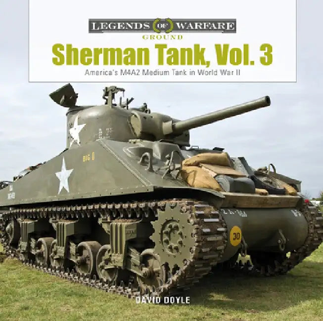 Sherman Tank, Vol. 3: America's M4a2 Medium Tank in World War II by David Doyle