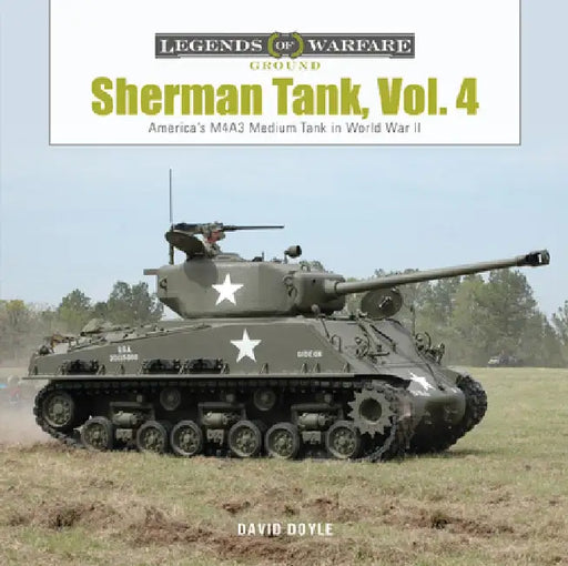 Sherman Tank, Vol. 4: The M4a3 Medium Tank in World War II and Korea by David Doyle