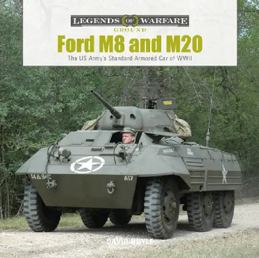 Ford M8 and M20: The Us Army's Standard Armored Car of WWII by David Doyle