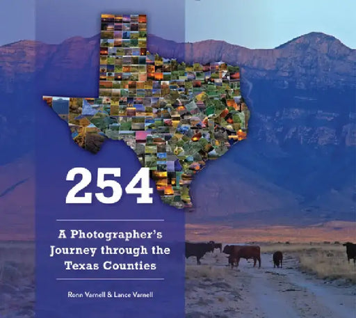 254: A Photographer's Journey Through Every Texas County by Lance Varnell
