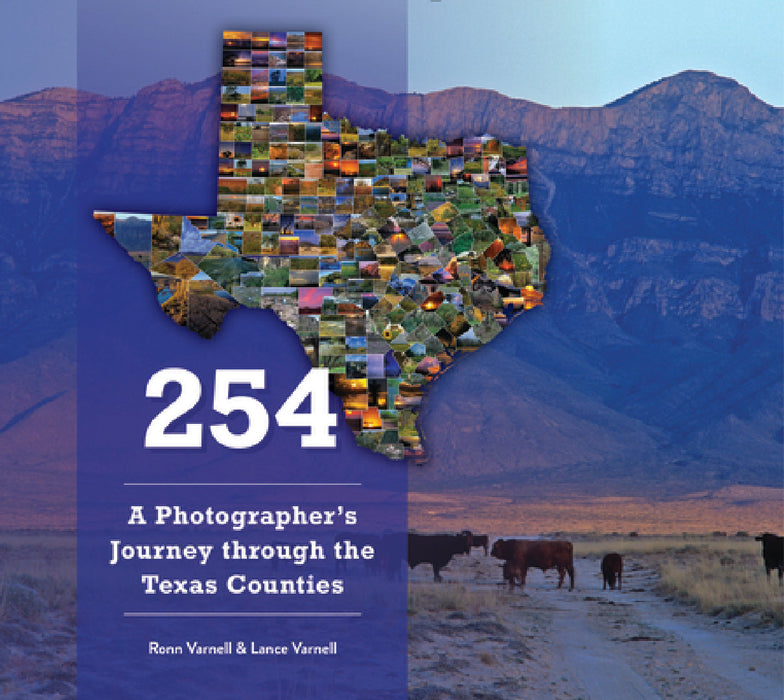 254: A Photographer's Journey Through Every Texas County by Lance Varnell