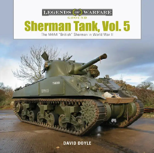 Sherman Tank, Vol. 5: The M4a4 "british" Sherman in World War II by David Doyle