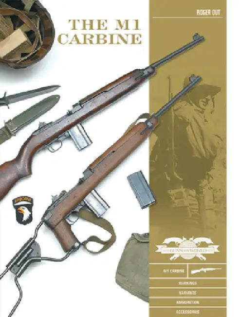 The M1 Carbine: Variants, Markings, Ammunition, Accessories by Roger Out