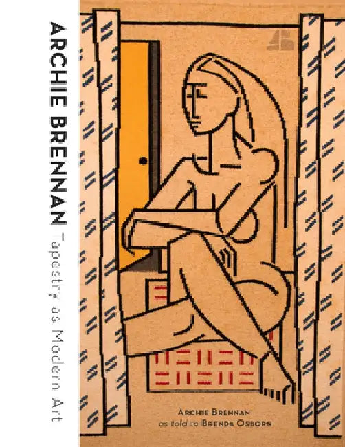 Archie Brennan: Tapestry as Modern Art by Archie Brennan