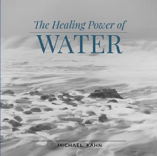 Healing Power of Water by Michael Kahn