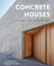 Concrete Houses: Form, Line, and Plane by Steve Huyton