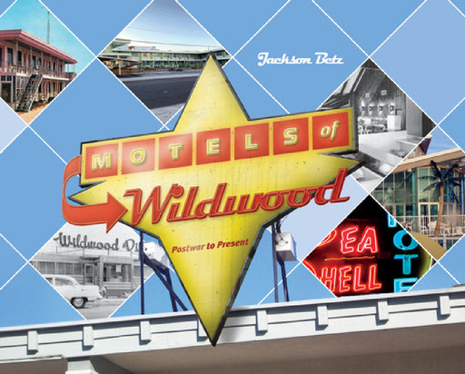 Motels of Wildwood: Postwar to Present by Jackson Betz