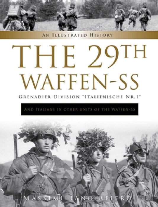 The 29th Waffen-SS Grenadier Division "italienische Nr.1": And Italians in Other Units of the Waffen-SS: An Illustrated History