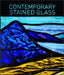 Contemporary Stained Glass: Practical Modern Techniques by Aimee McCulloch