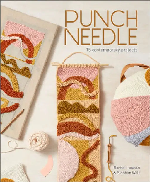 Punch Needle: 15 Contemporary Projects by Rachel Lawson