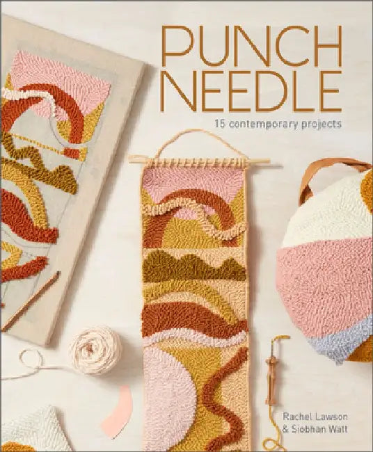 Punch Needle: 15 Contemporary Projects by Rachel Lawson