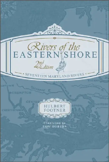 Rivers of the Eastern Shore, 2nd Edition: Seventeen Maryland Rivers by Tom Horton
