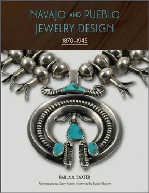 Navajo and Pueblo Jewelry Design: 1870-1945 by Paula A. Baxter
