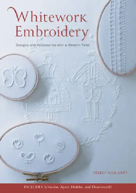 Whitework Embroidery: Designs and Accessories with a Modern Twist by Seiko Nakano