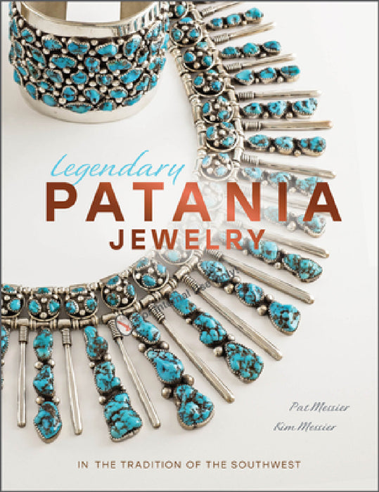 Legendary Patania Jewelry: In the Tradition of the Southwest by Kim Messier, Pat Messier