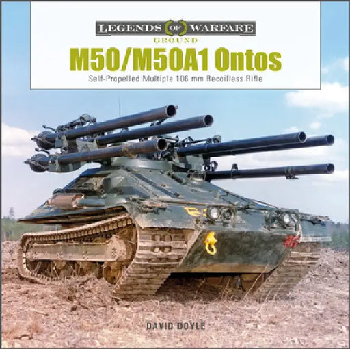 M50/M50a1 Ontos: Self-Propelled Multiple 106 MM Recoilless Rifle by David Doyle