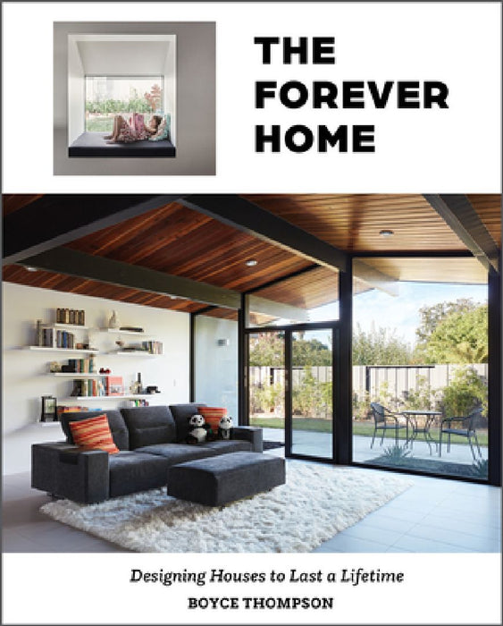 The Forever Home: Designing Houses to Last a Lifetime by Boyce Thompson