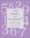 The Magic of Numbers: Numerology's Power Revealed by Lori Reid