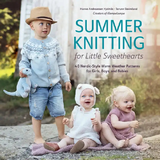 Summer Knitting for Little Sweethearts: 40 Nordic-Style Warm Weather Patterns for Girls, Boys, and Babies by Hanne Andreassen Hjelmås