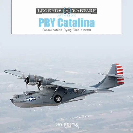 Pby Catalina: Consolidated's Flying Boat in WWII by David Doyle