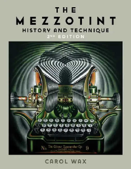 The Mezzotint: History and Technique by Carol Wax