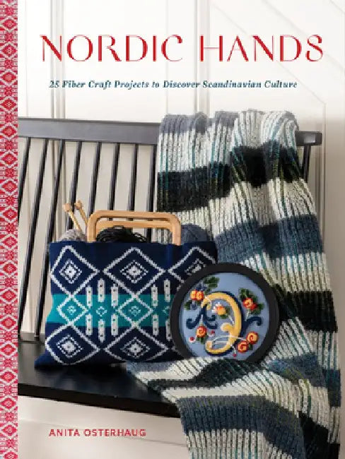 Nordic Hands: 25 Fiber Craft Projects to Discover Scandinavian Culture by Anita Osterhaug
