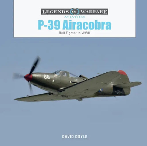 P-39 Airacobra: Bell Fighter in World War II by David Doyle