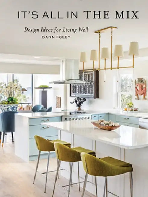 It's All in the Mix: Design Ideas for Living Well by Shayla Copas