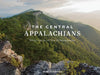The Central Appalachians: Mountains of the Chesapeake by Mark Hendricks