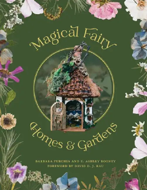 Magical Fairy Homes and Gardens by Barbara Purchia