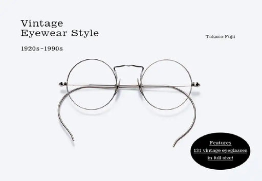 Vintage Eyewear Style: 1920s-1990s by Takano Fujii