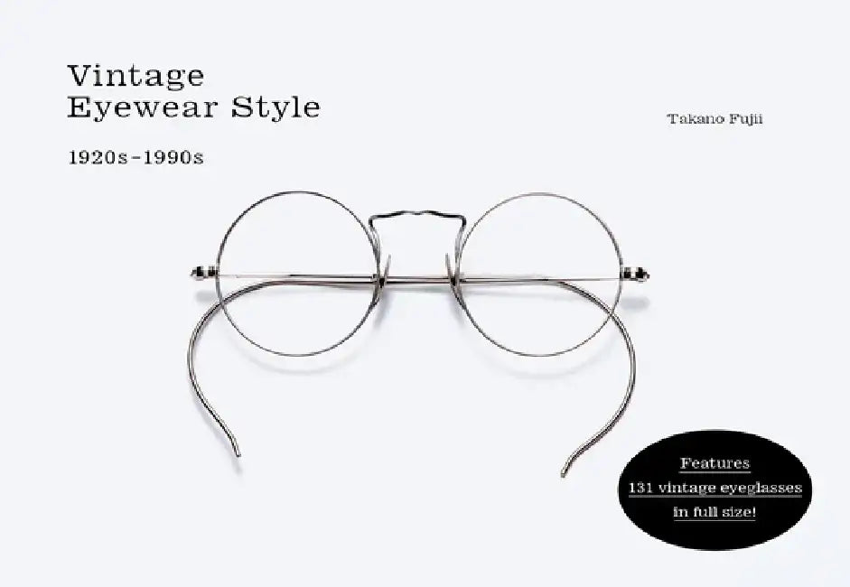 Vintage Eyewear Style: 1920s-1990s by Takano Fujii