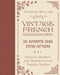 Vintage French Needlework: 300 Authentic Cross-Stitch Patterns--Flowers, Borders, and Alphabets from Antique Textiles by Véronique Maillard