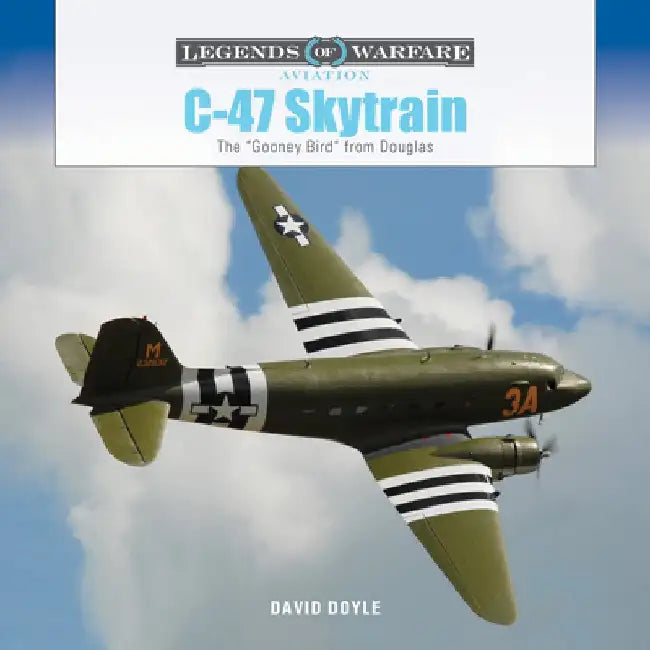 C-47 Skytrain: The Gooney Bird from Douglas by David Doyle