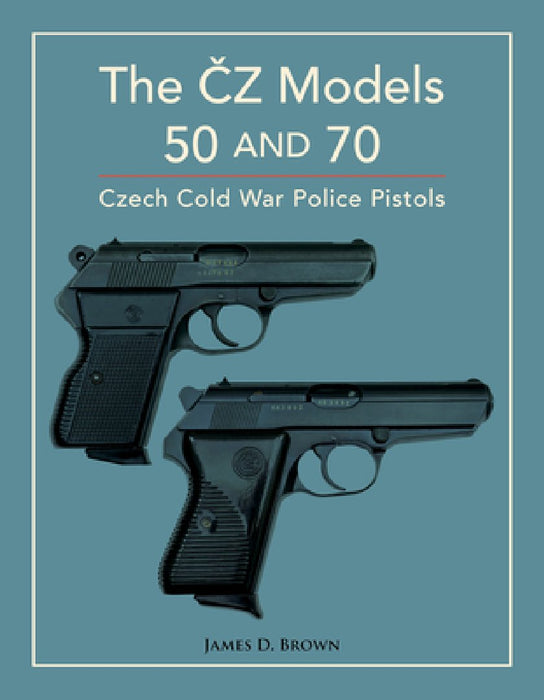 The Čz Models 50 and 70: Czech Cold War Police Pistols